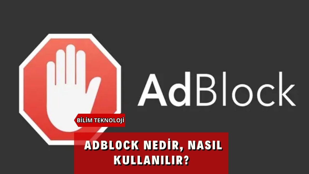 AdBlock nedir, nasıl kullanılır?