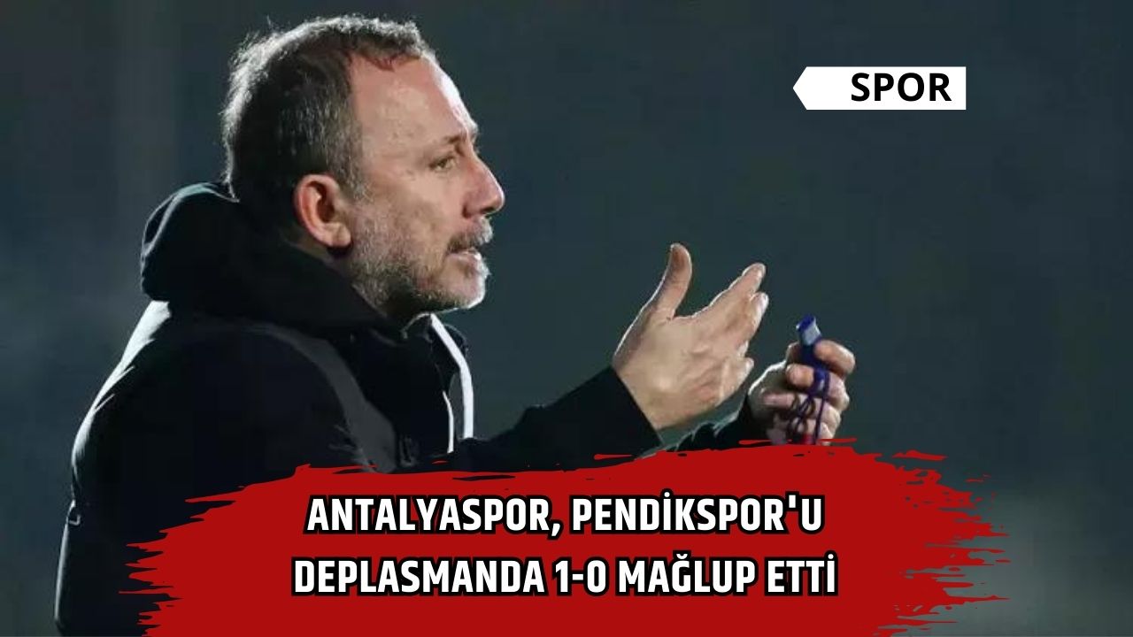Antalyaspor, Pendikspor'u deplasmanda 1-0 mağlup etti