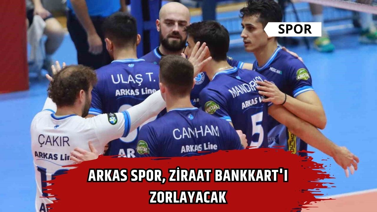 Arkas Spor, Ziraat Bankkart'ı Zorlayacak