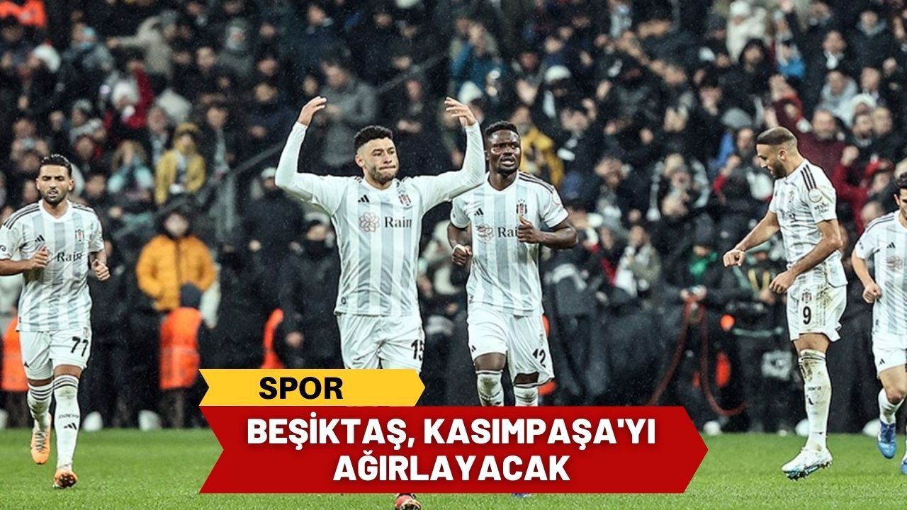 Beşiktaş, Kasımpaşa'yı ağırlayacak