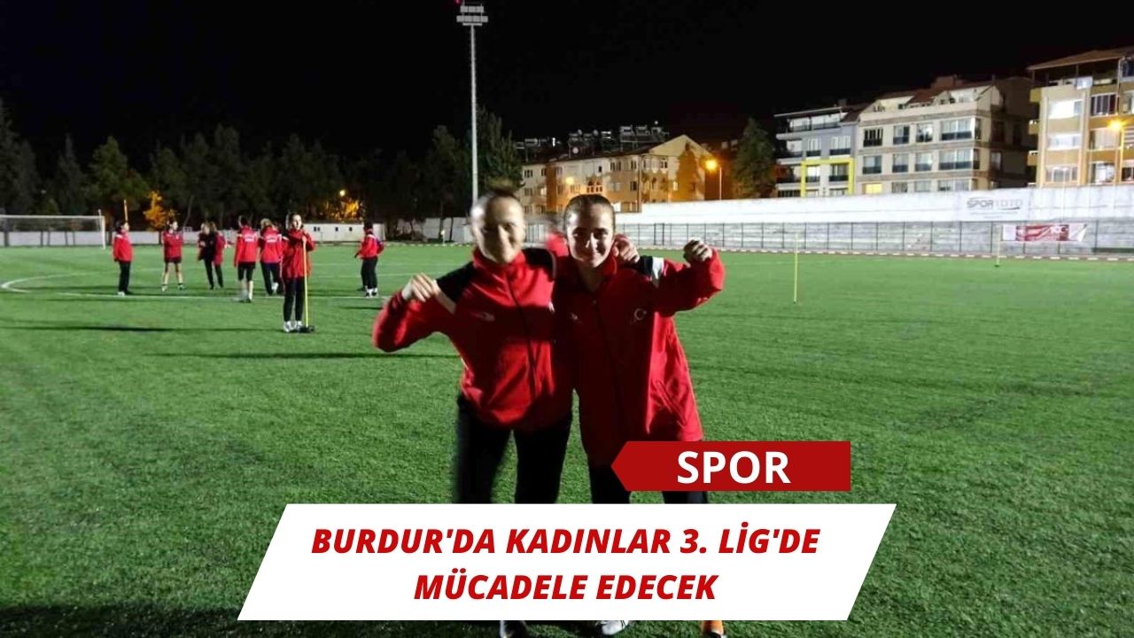 Burdur'da kadınlar 3. Lig'de mücadele edecek