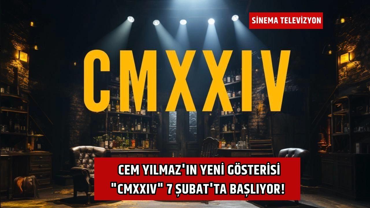 Cem Yılmaz'ın Yeni Gösterisi "CMXXIV" 7 Şubat'ta Başlıyor!
