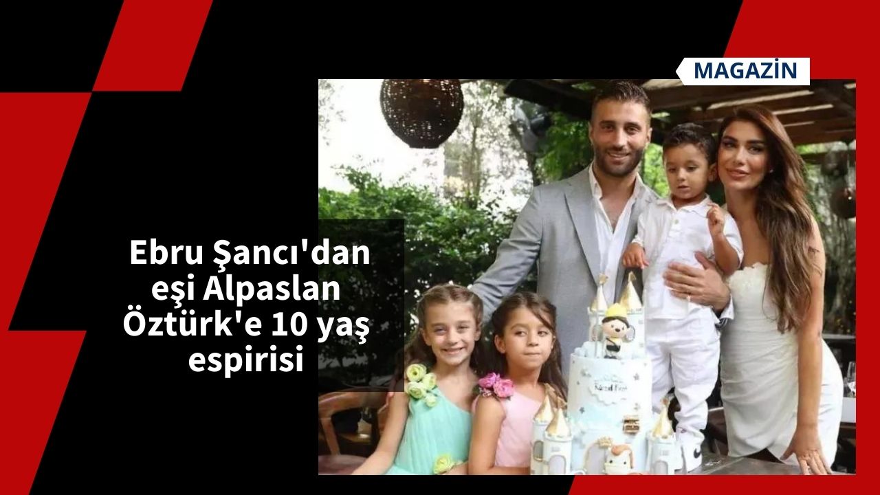 Ebru Şancı'dan eşi Alpaslan Öztürk'e 10 yaş espirisi