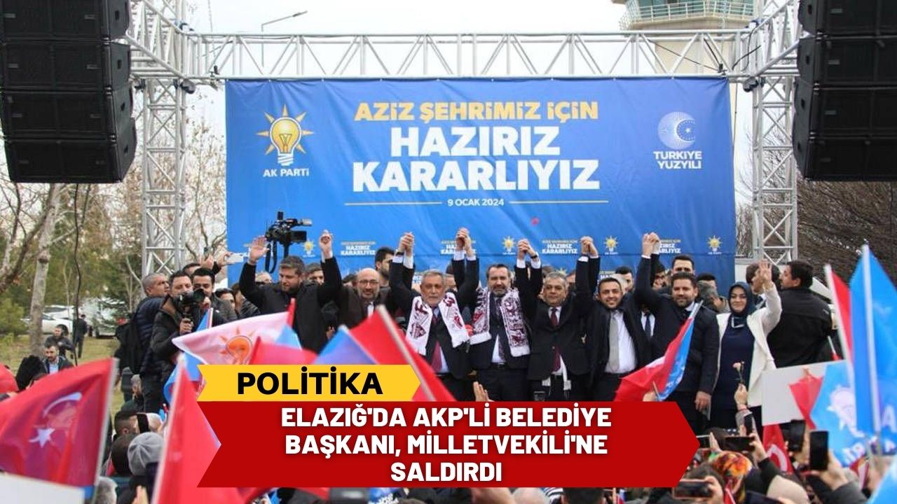 Elazığ'da AKP'li Belediye Başkanı, Milletvekili'ne Saldırdı