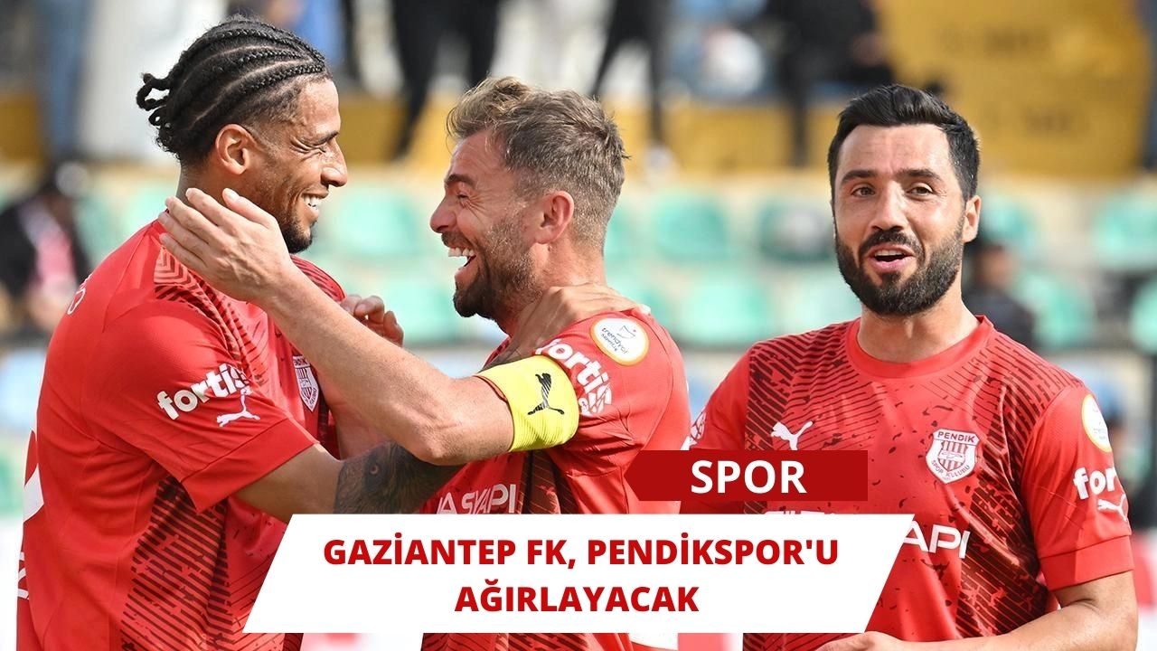 Gaziantep FK, Pendikspor'u ağırlayacak