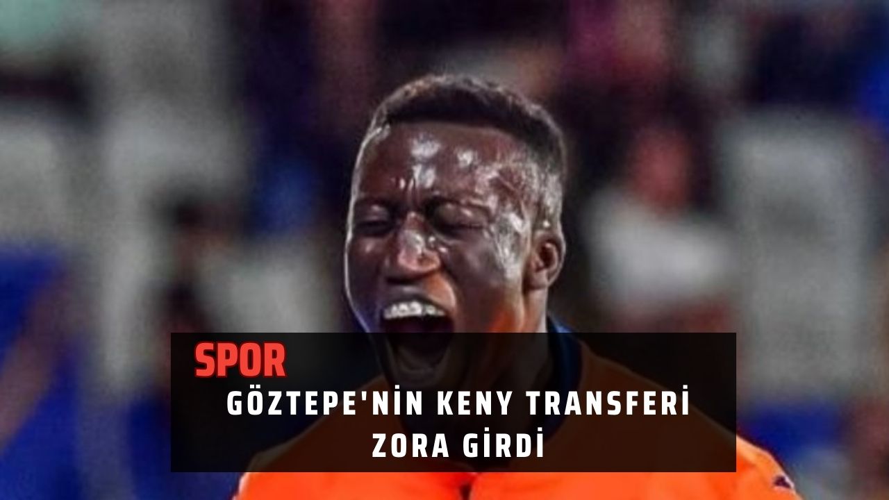 Göztepe'nin Keny transferi zora girdi