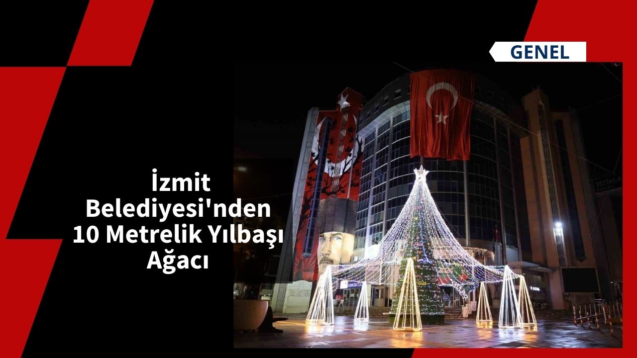 İzmit Belediyesi'nden 10 Metrelik Yılbaşı Ağacı