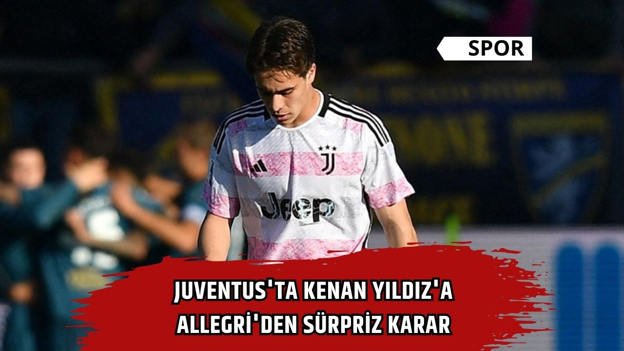 Juventus'ta Kenan Yıldız'a Allegri'den sürpriz karar