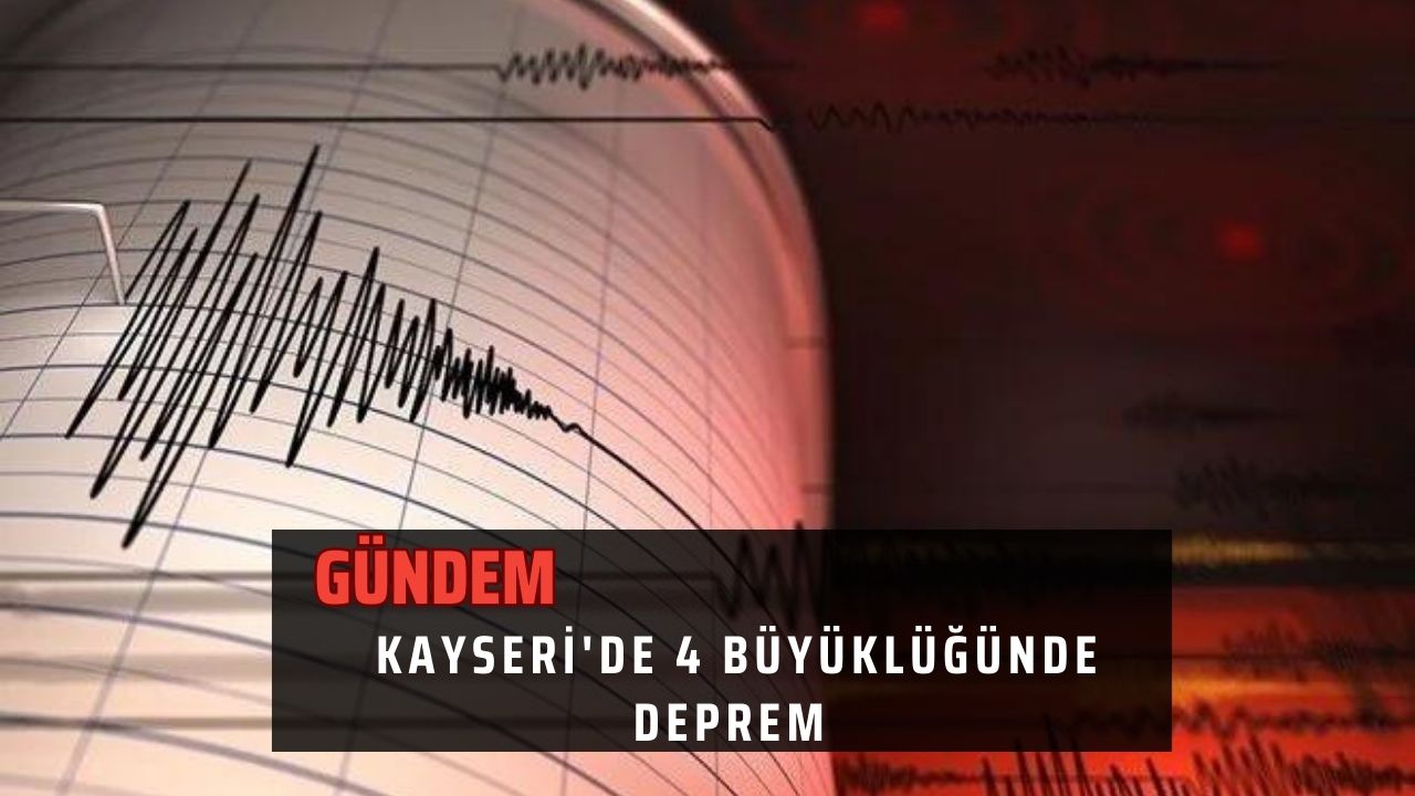 Kayseri'de 4 büyüklüğünde deprem