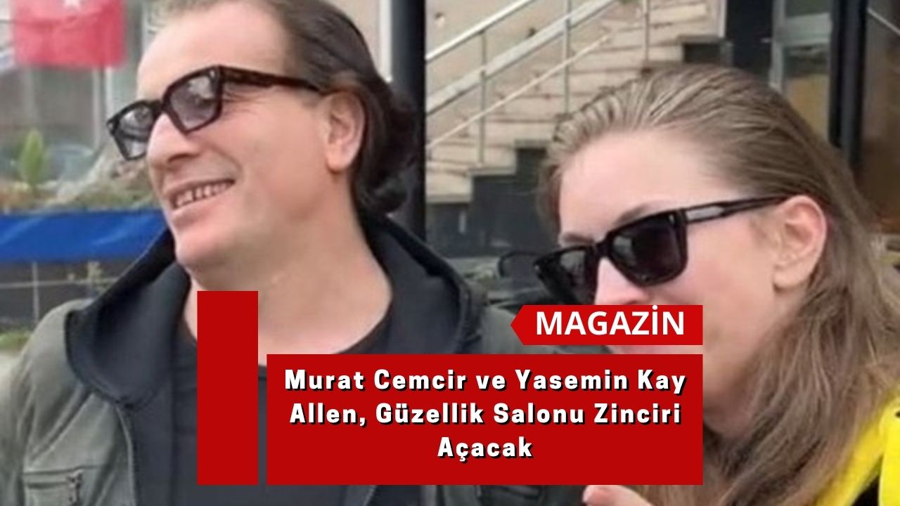 Murat Cemcir ve Yasemin Kay Allen, Güzellik Salonu Zinciri Açacak