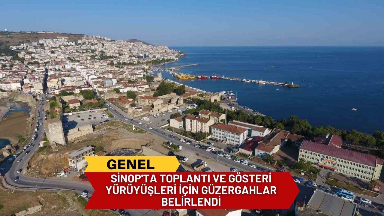 Sinop'ta toplantı ve gösteri yürüyüşleri için güzergahlar belirlendi