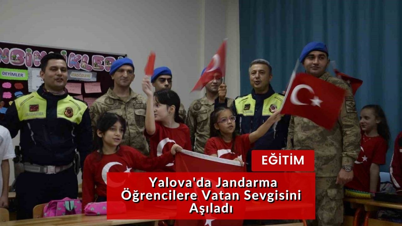 Yalova'da Jandarma Öğrencilere Vatan Sevgisini Aşıladı