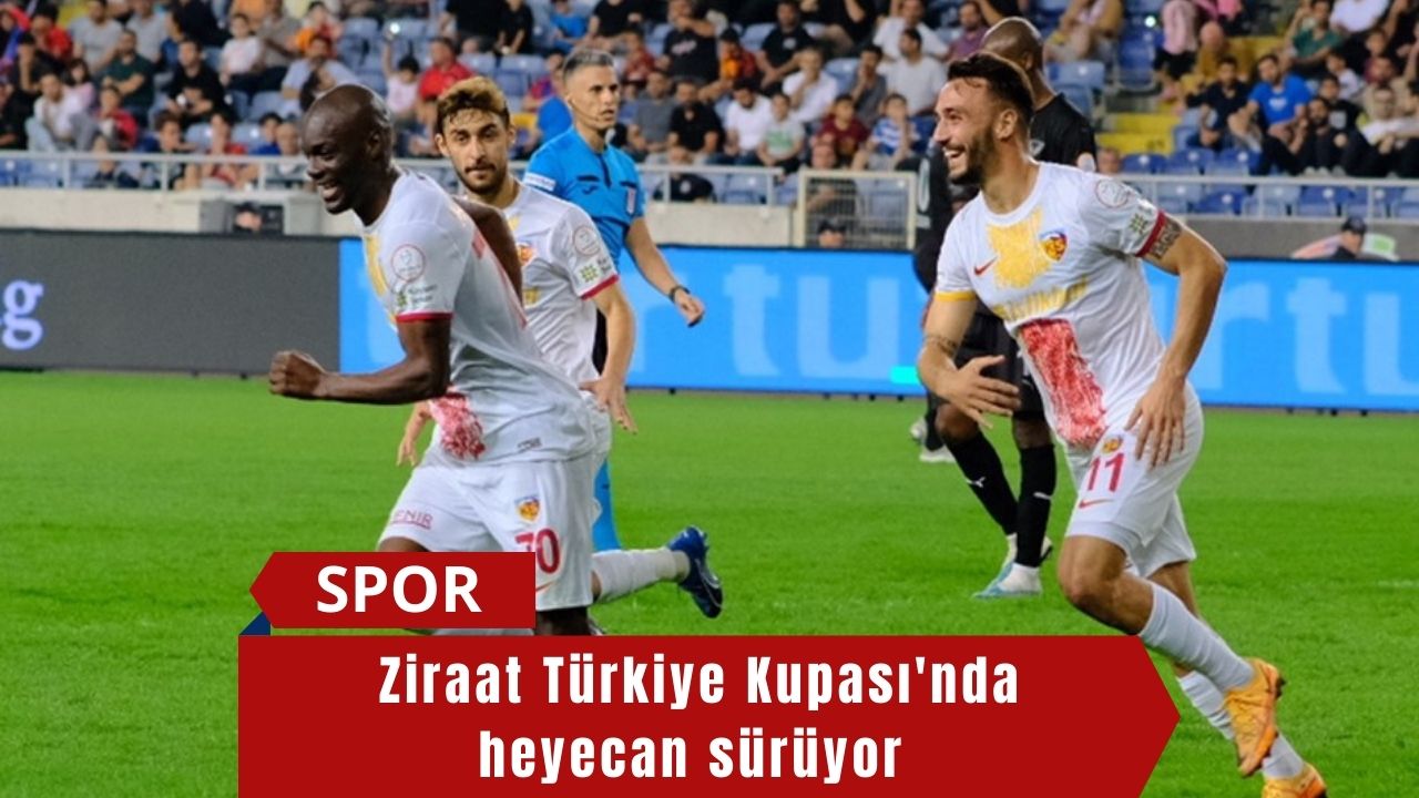 Ziraat Türkiye Kupası'nda heyecan sürüyor