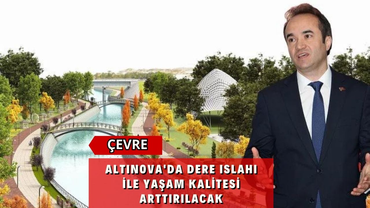 Altınova'da Dere Islahı ile Yaşam Kalitesi Arttırılacak