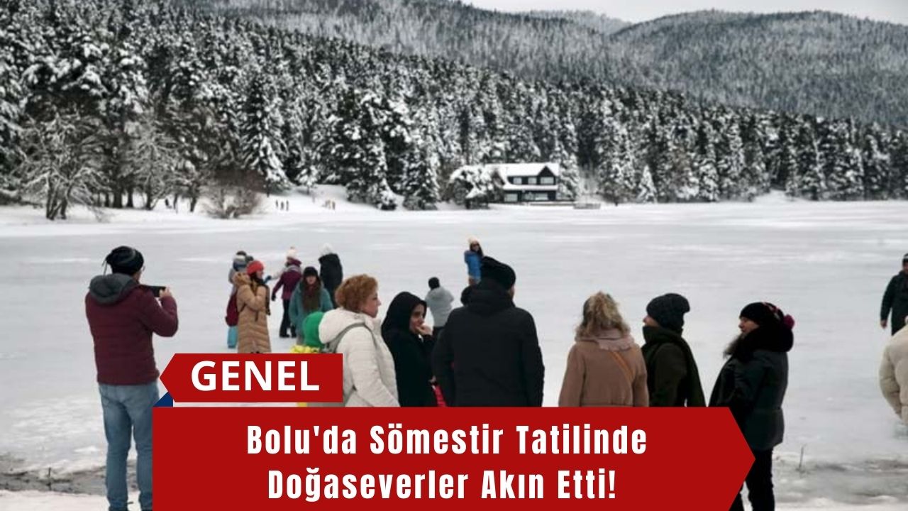 Bolu'da Sömestir Tatilinde Doğaseverler Akın Etti!