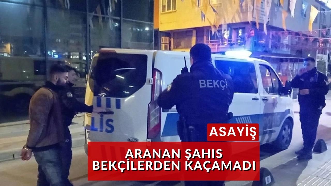 Çarşı ve Mahalle Bekçileri Aranan Uyuşturucu Kullanıcısını Yakaladı