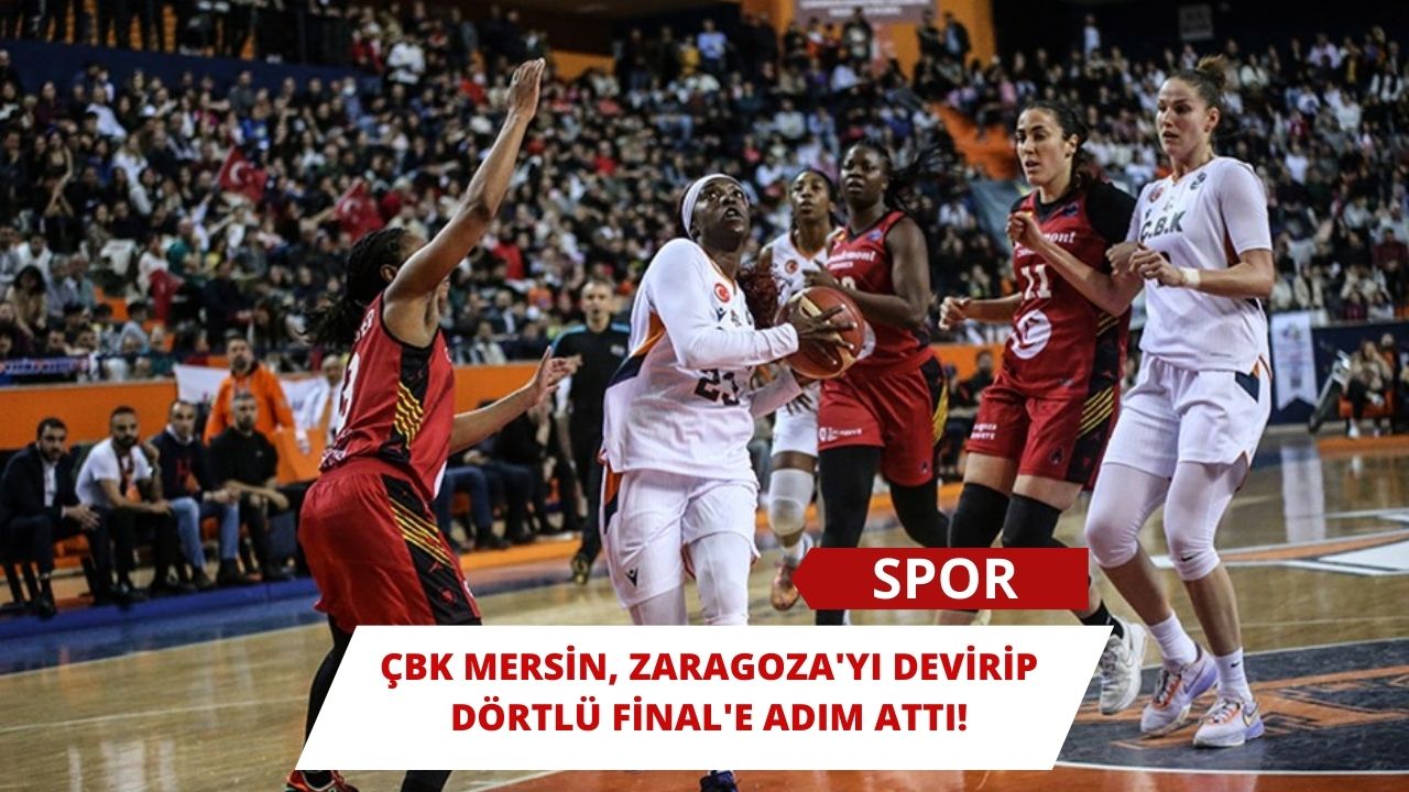 ÇBK Mersin, Zaragoza'yı Devirip Dörtlü Final'e Adım Attı!