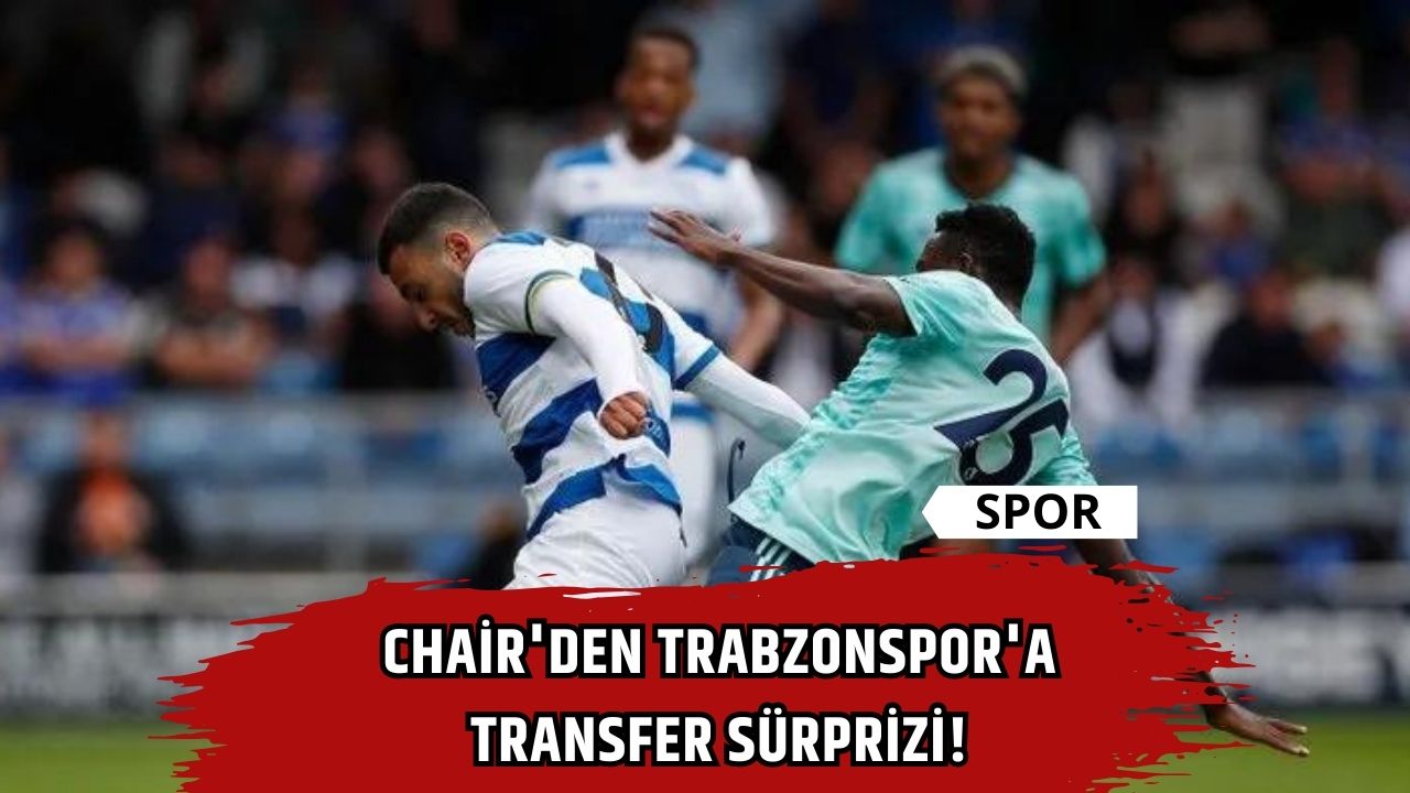 Chair'den Trabzonspor'a Transfer Sürprizi!