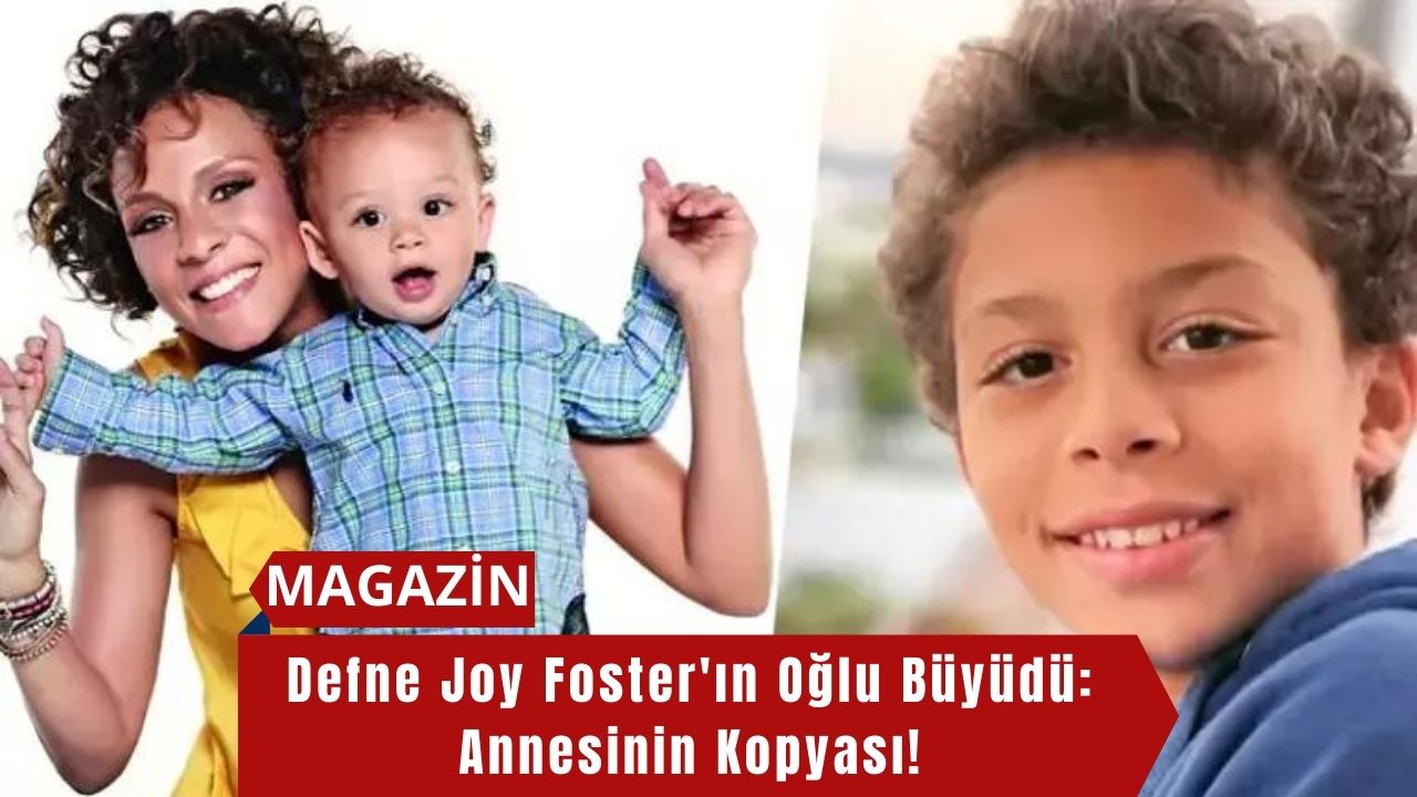 Defne Joy Foster'ın Oğlu Büyüdü: Annesinin Kopyası!