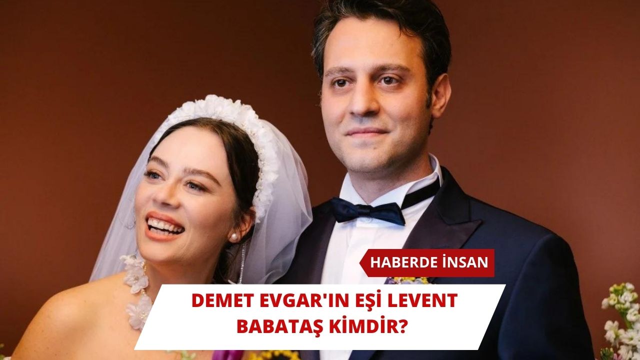 Demet Evgar'ın Eşi Levent Babataş Kimdir?