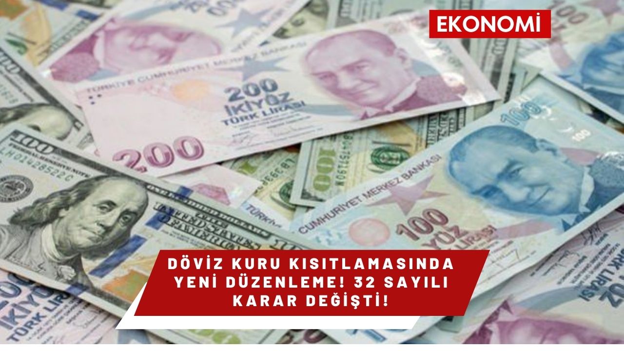 Döviz Kuru Kısıtlamasında Yeni Düzenleme! 32 Sayılı Karar Değişti!