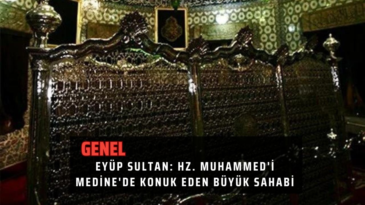 Eyüp Sultan: Hz. Muhammed'i Medine'de Konuk Eden Büyük Sahabi