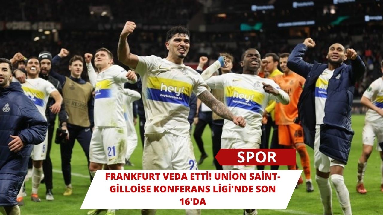 Frankfurt Veda Etti! Union Saint-Gilloise Konferans Ligi'nde Son 16'da