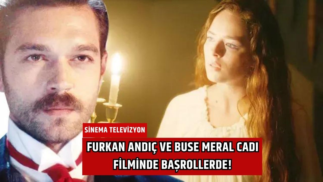 Furkan Andıç ve Buse Meral Cadı Filminde Başrollerde!