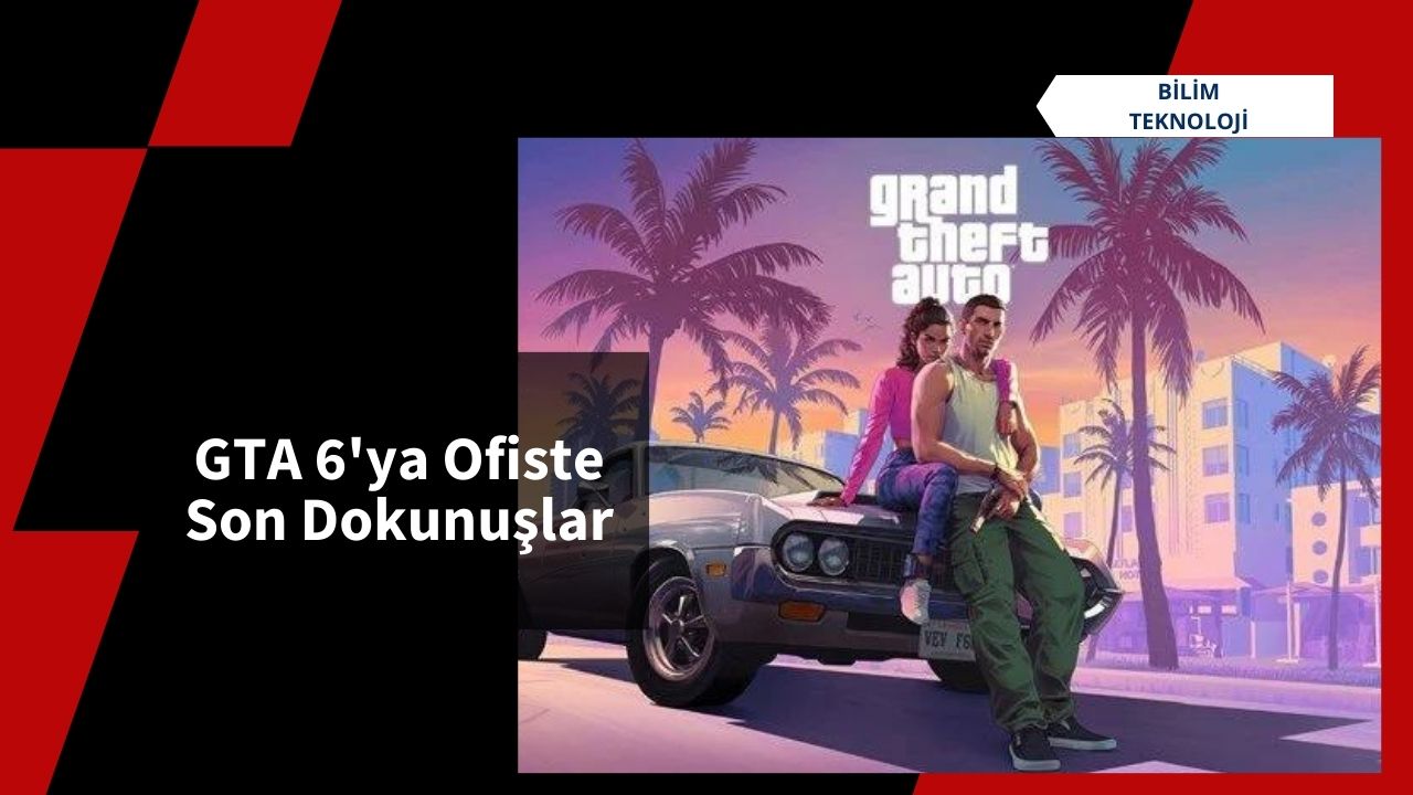 GTA 6'ya Ofiste Son Dokunuşlar