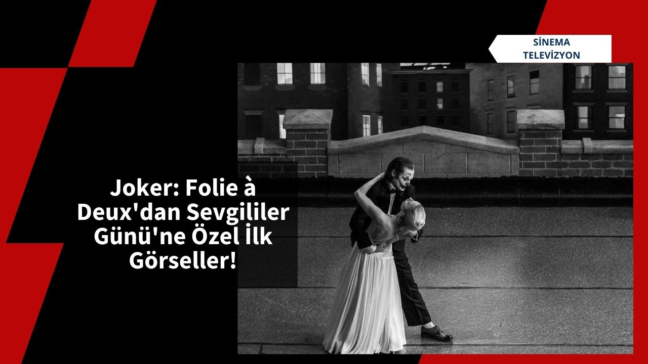 Joker: Folie à Deux'dan Sevgililer Günü'ne Özel İlk Görseller!