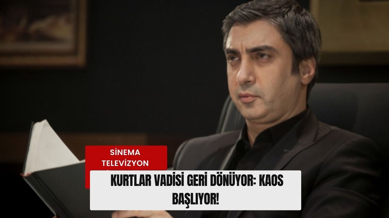 Kurtlar Vadisi Geri Dönüyor: Kaos Başlıyor!