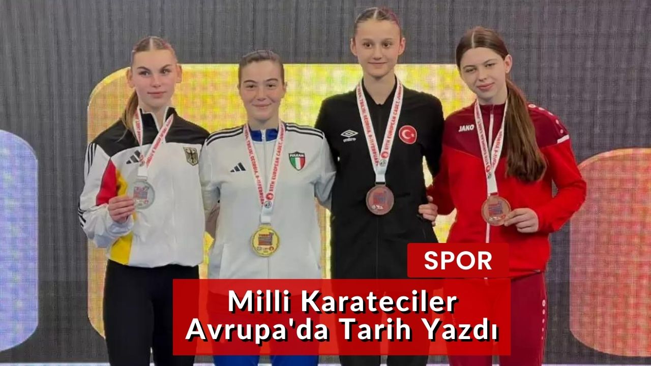 Milli Karateciler Avrupa'da Tarih Yazdı