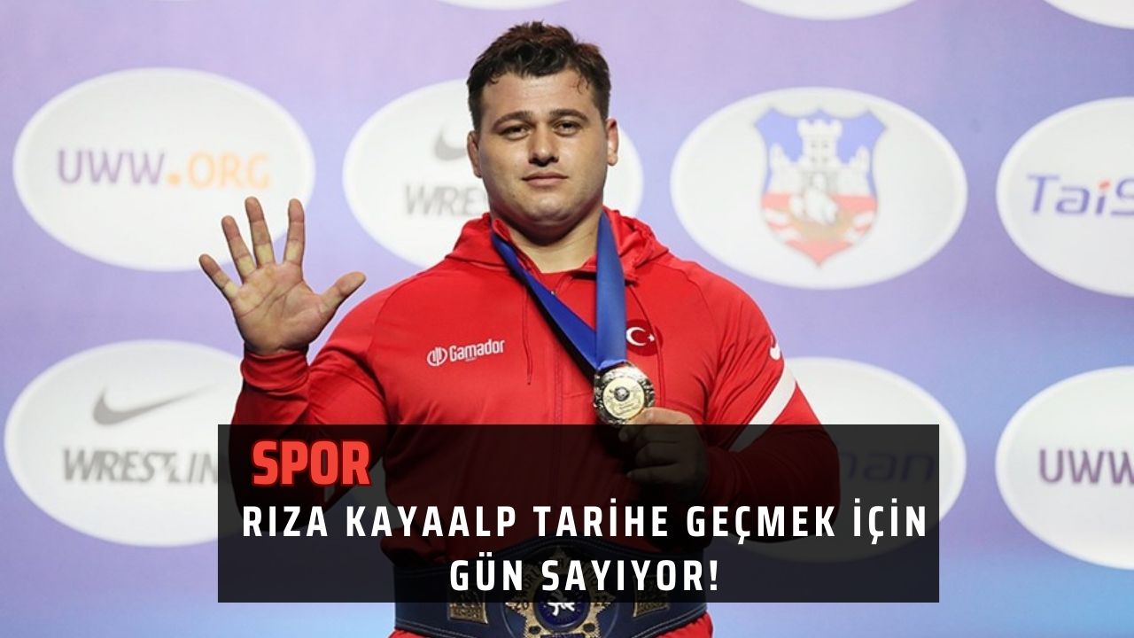 Rıza Kayaalp Tarihe Geçmek İçin Gün Sayıyor!