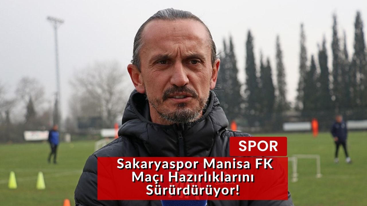 Sakaryaspor Manisa FK Maçı Hazırlıklarını Sürürdürüyor!