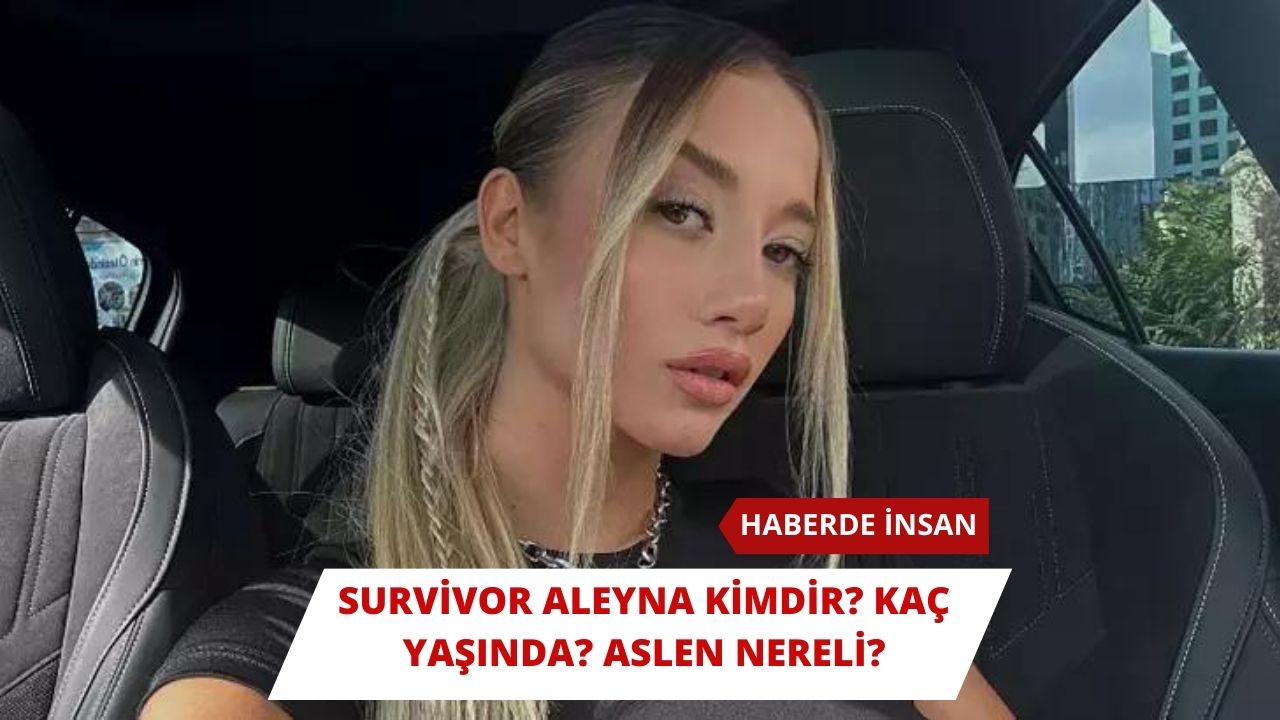 Survivor Aleyna Kimdir? Kaç Yaşında? Aslen Nereli?