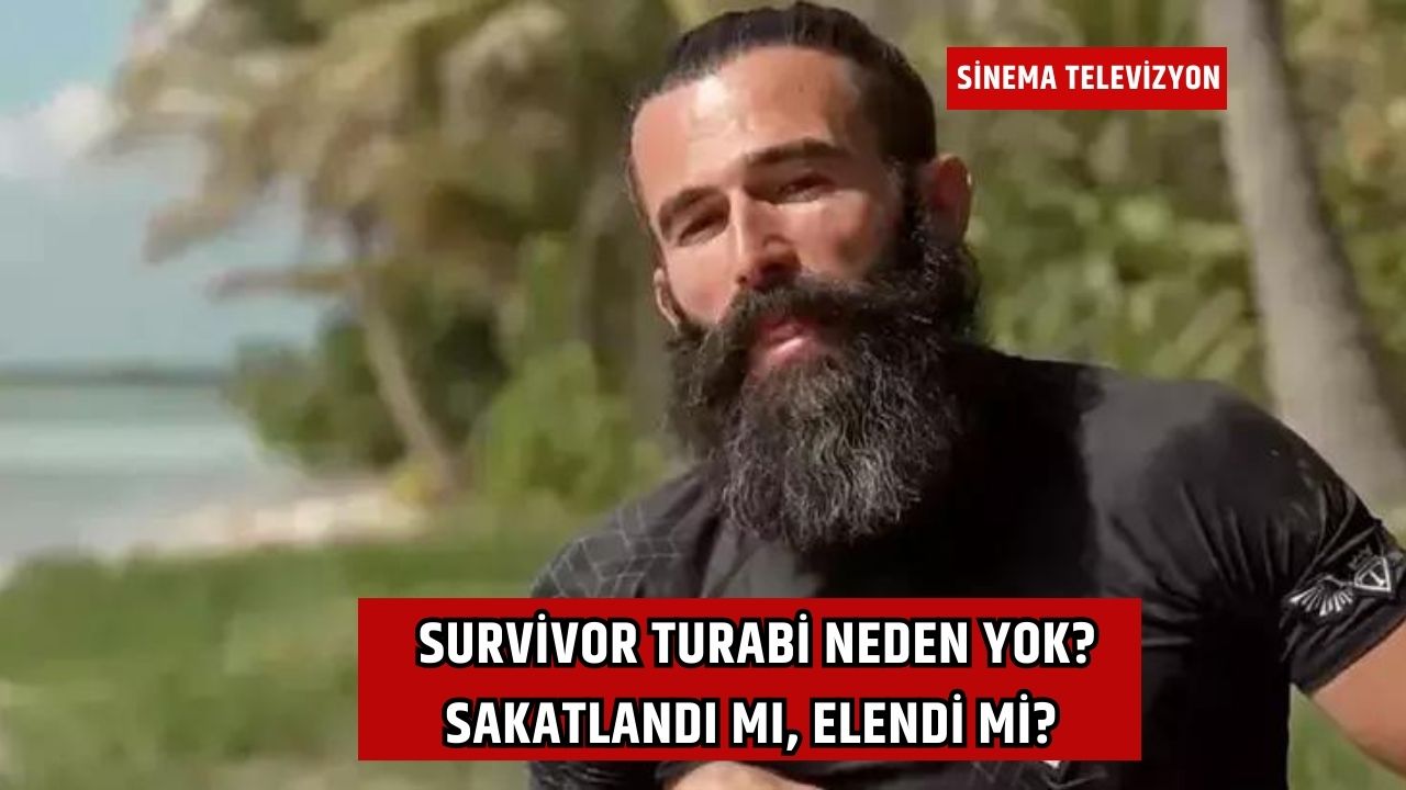 Survivor Turabi Neden Yok? Sakatlandı mı, Elendi mi?