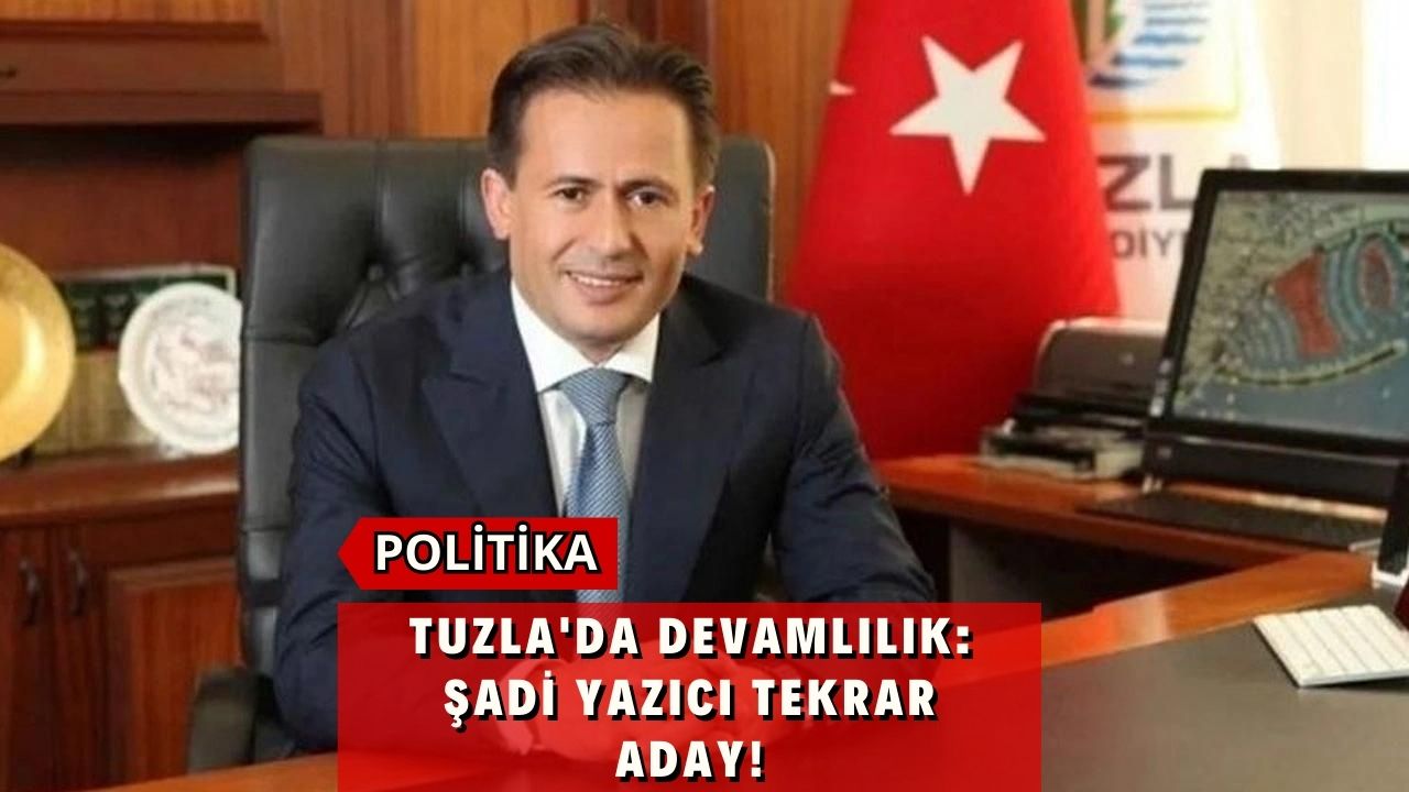 Tuzla'da Devamlılık: Şadi Yazıcı Tekrar Aday!