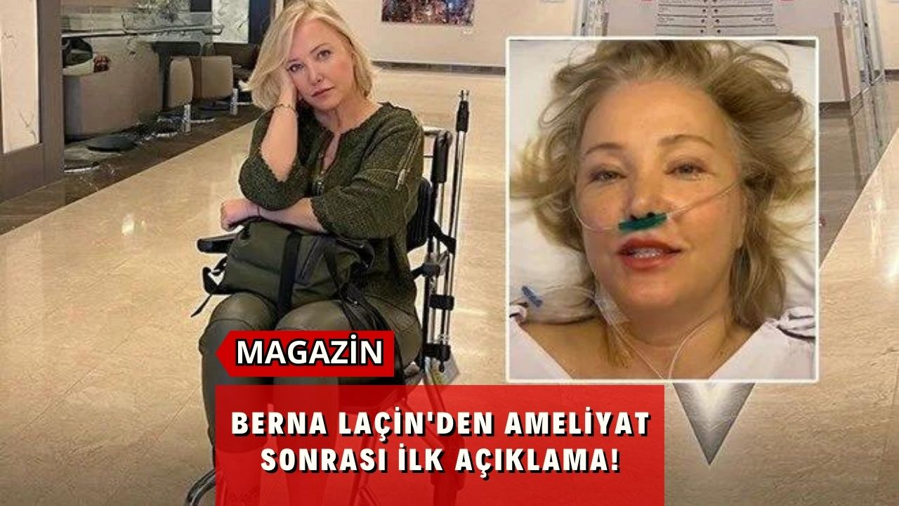 Berna Laçin'den Ameliyat Sonrası İlk Açıklama!