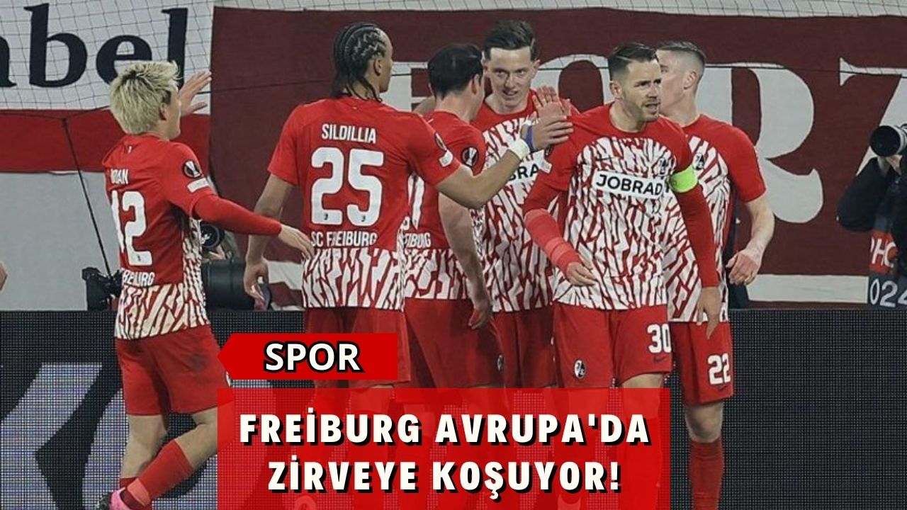 Freiburg Avrupa'da Zirveye Koşuyor!