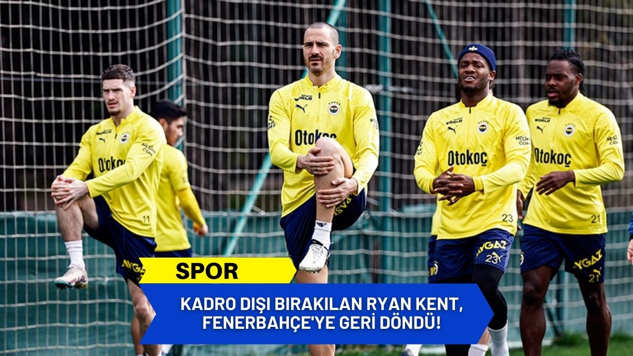 Kadro Dışı Bırakılan Ryan Kent, Fenerbahçe'ye Geri Döndü!