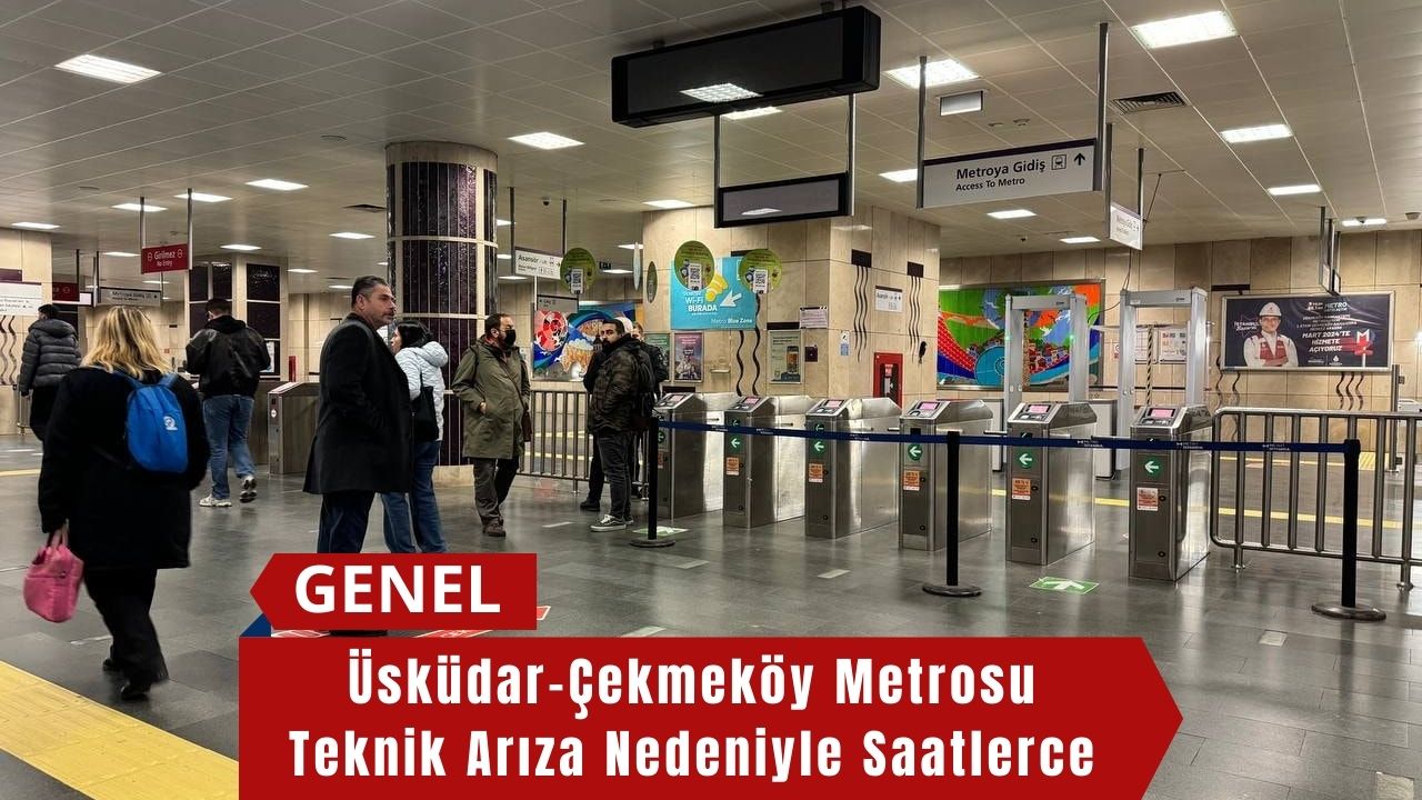 Üsküdar-Çekmeköy Metrosu Teknik Arıza Nedeniyle Saatlerce Durdu!