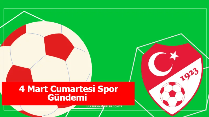 4 Mart Cumartesi Spor Gündemi